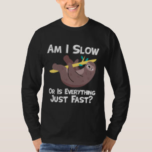 Funny Sloth Sprichwort bin ich langsam oder alles  T-Shirt