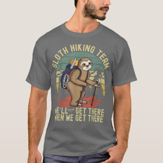 Funny Sloth Wanderteam wir kommen dort an, wenn wi T-Shirt