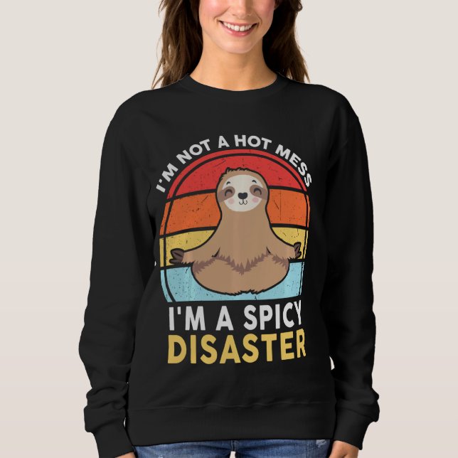 Funny Sloth Yoga Ich bin kein heißes Chaos, ich bi Sweatshirt (Vorderseite)