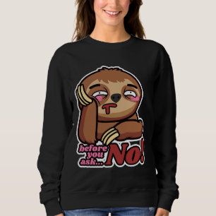 Funny Sloths bevor du keinen Baum Frage Sweatshirt