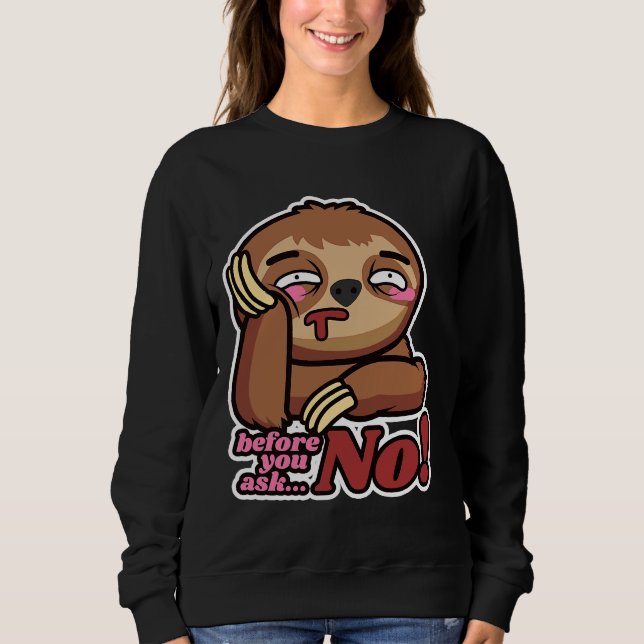 Funny Sloths bevor du keinen Baum Frage Sweatshirt (Vorderseite)