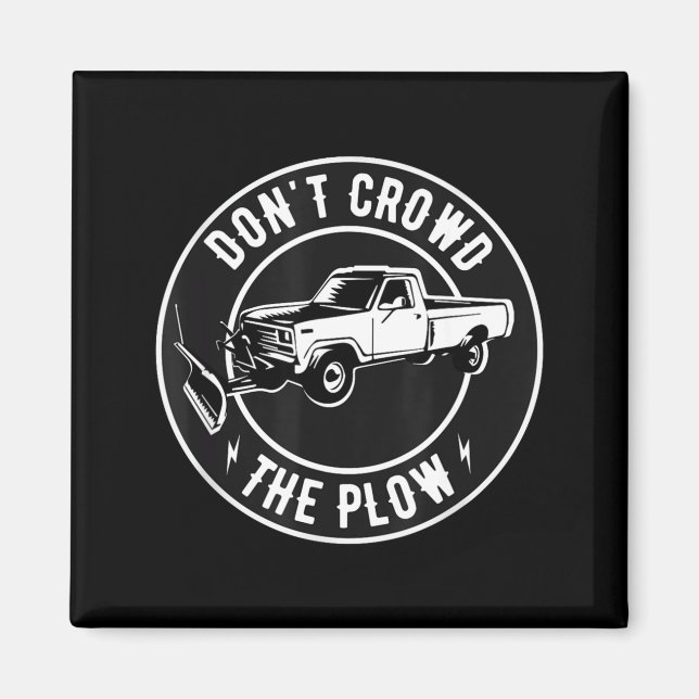 Funny Snow Plow - Don't Crowd The Plow  Magnet (Vorne)