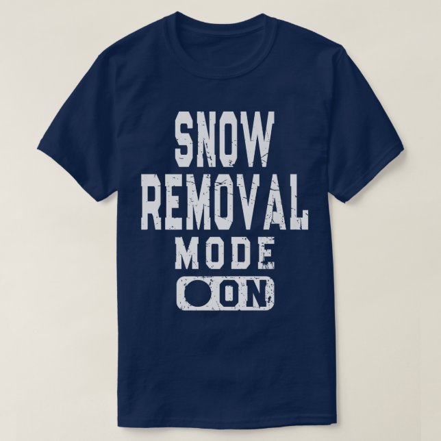 Funny Snow Removal Mode On Snowplow Driver Meme  T-Shirt (Design vorne)