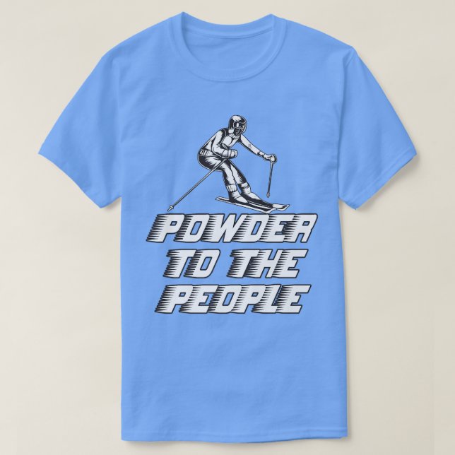 Funny Snowboard Powder To The People  T-Shirt (Design vorne)