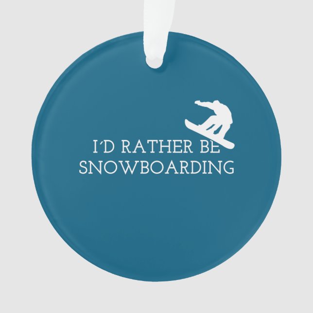 Funny Snowboarden - ich würde eher Snowboarden Ornament (Vorderseite)