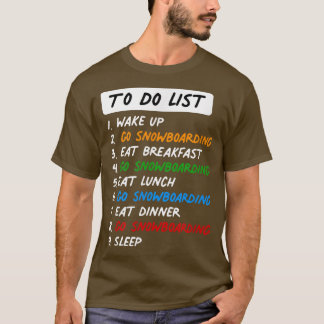 Funny snowboarding To Do List for the Perfect Day T-Shirt