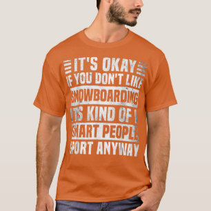 Funny Snowboarding Zitat für Männer und Frauen Coo T-Shirt