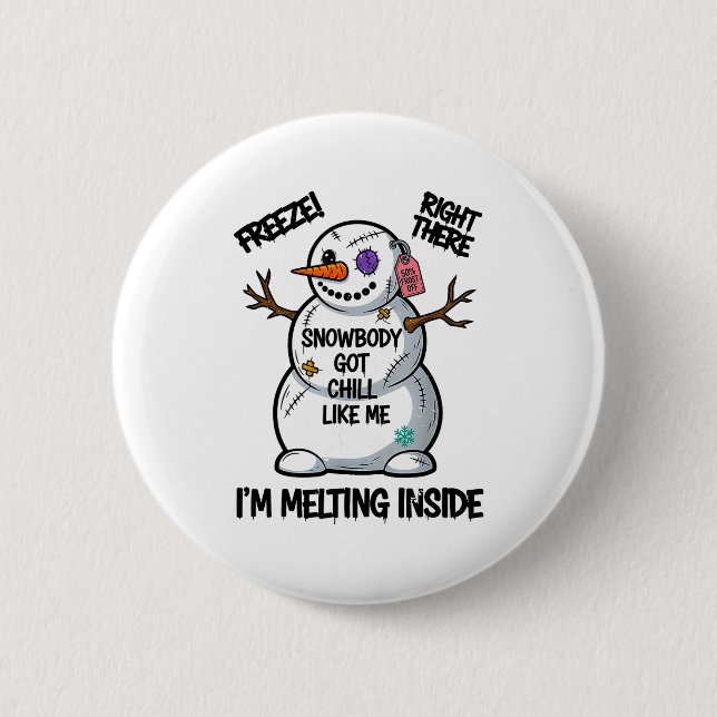 Funny Snowbody Got Chill Like Me Snowman Christmas Button (Vorderseite)