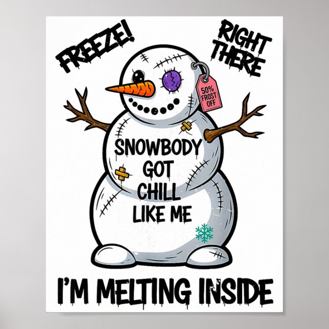 Funny Snowbody Got Chill Like Me Snowman Christmas Poster (Vorne)