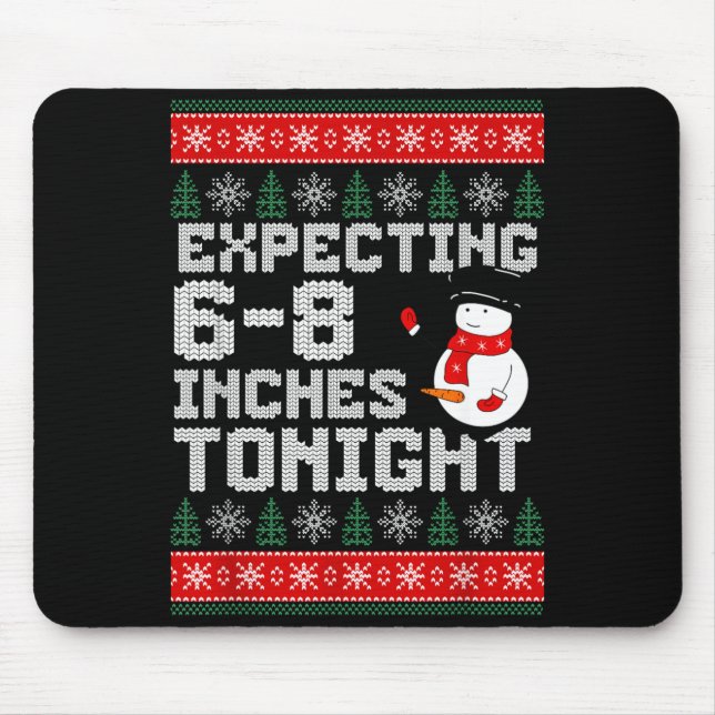 Funny Snowman Expecting 6-8 Inches Tonight Adult H Mousepad (Vorne)