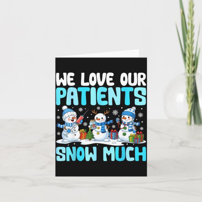 Funny Snowman Nurse We Love Our Patients Snow Much Karte (Vorderseite)