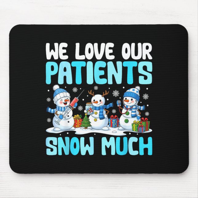 Funny Snowman Nurse We Love Our Patients Snow Much Mousepad (Vorne)