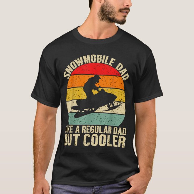 Funny Snowmobile Dad Like A Regular But Cooler Win T-Shirt (Vorderseite)