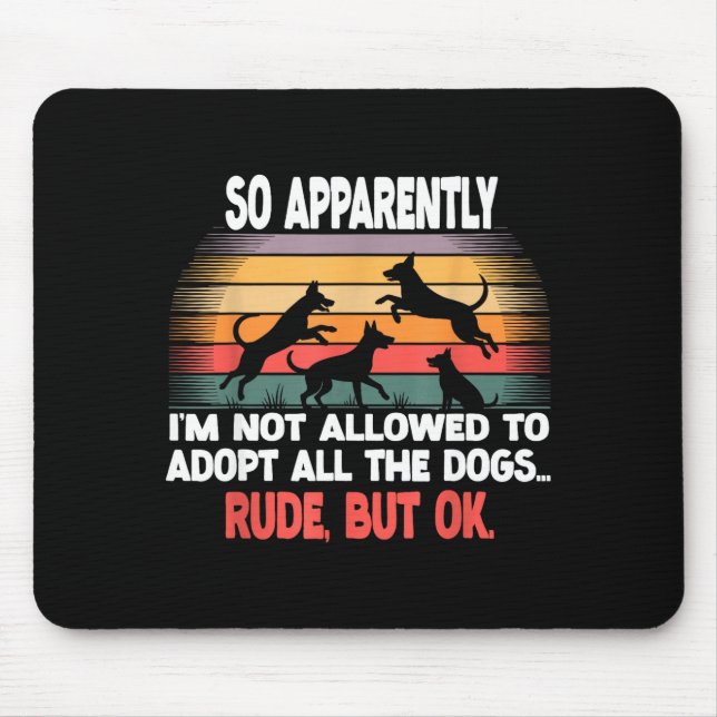 Funny So Apparently I'm Not Allowed To Adopt All T Mousepad (Vorne)