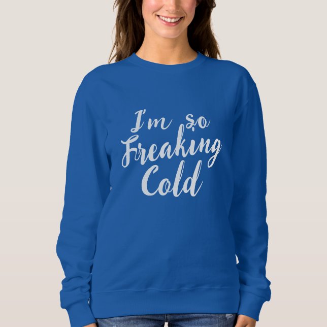 Funny so Freaking Cold Mens Frauen Sweatshirt (Vorderseite)