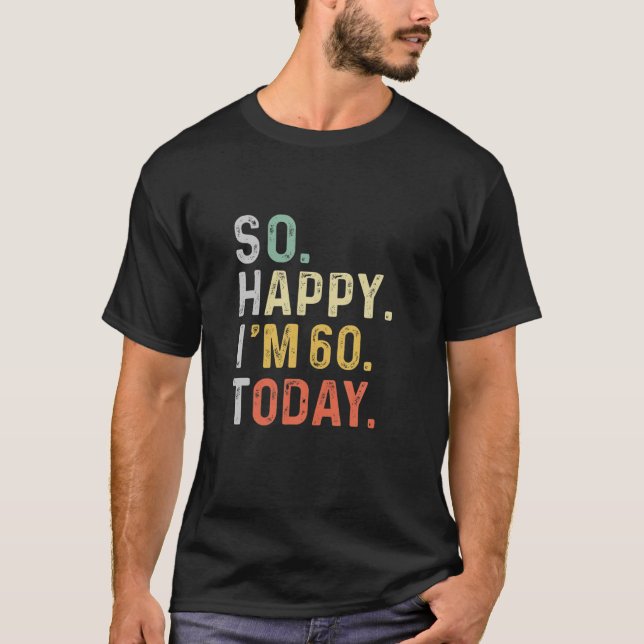 Funny So Happy I'm 60 Yo Today Retro 60Th Birthday T-Shirt (Vorderseite)