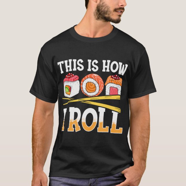 Funny So Roll ich Sushi japanisch Anime Food T-Shirt (Vorderseite)