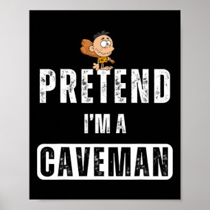 Funny, so zu tun, als wäre ich ein Caveman-KostümH Poster