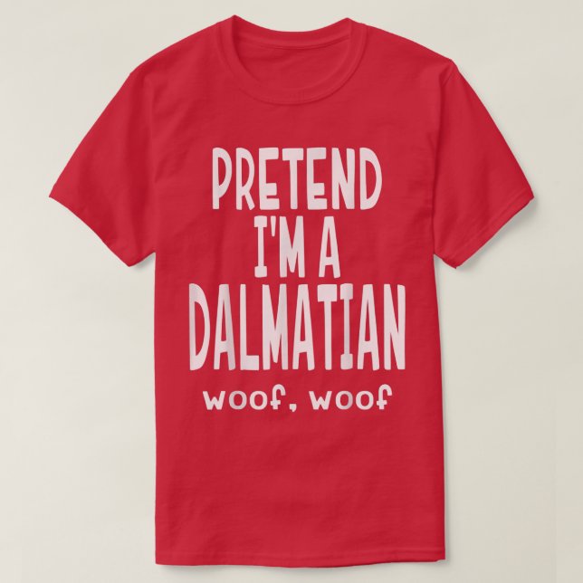 Funny, so zu tun, als wäre ich ein    dalmatinisch T-Shirt (Design vorne)
