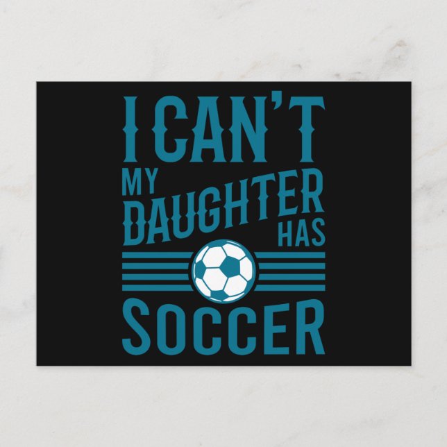 Funny Soccer Dad Soccer Mom I Cant My Daughter Has Postkarte (Vorderseite)