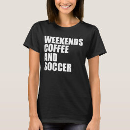 Funny Soccer Mama Das Wochenende Kaffee und Fußbal T-Shirt