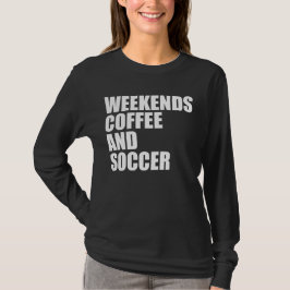Funny Soccer Mama Das Wochenende Kaffee und Fußbal T-Shirt
