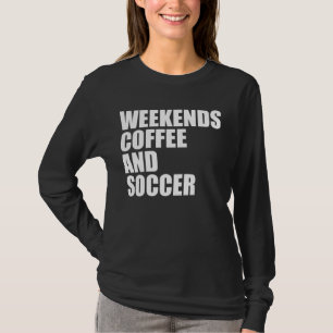 Funny Soccer Mama Das Wochenende Kaffee und Fußbal T-Shirt