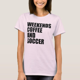 Funny Soccer Mama Das Wochenende Kaffee und Fußbal T-Shirt