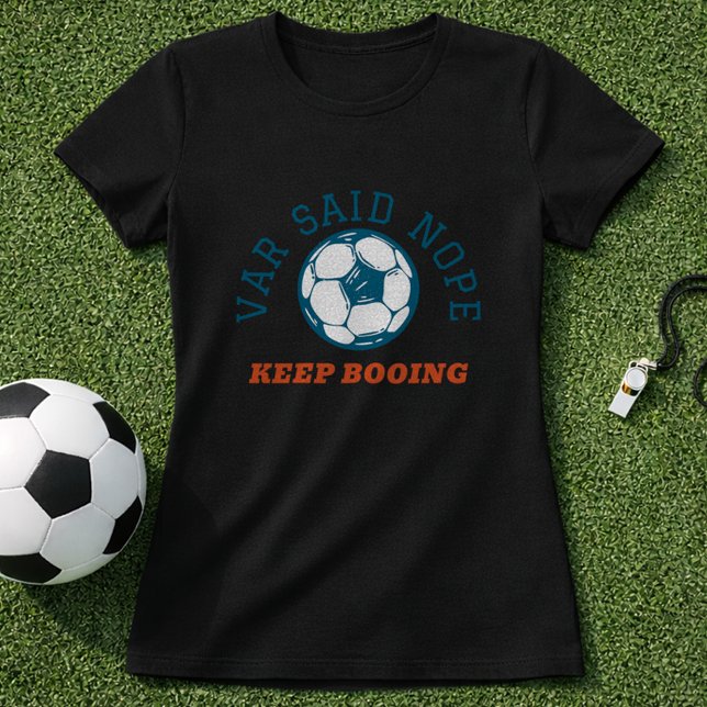 Funny Soccer Referee VAR Said Nope  T-Shirt (Von Creator hochgeladen)