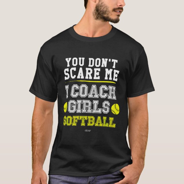 Funny Softball Coach You Don't E Me I Coach Girls  T-Shirt (Vorderseite)