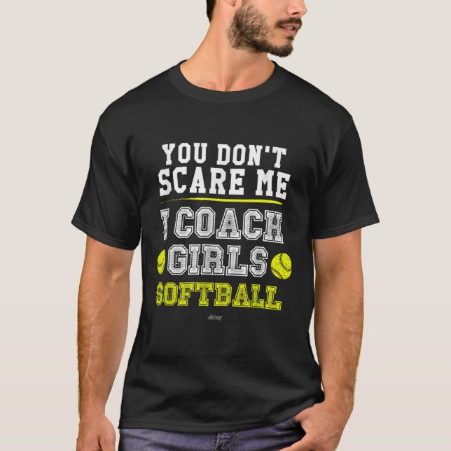 Funny Softball Coach You Don't E Me I Coach Girls  T-Shirt (Vorderseite)