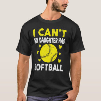 Funny Softball, den ich nicht kann, hat meine Toch T-Shirt