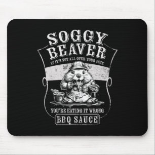 Funny Soggy Beaver Grillen, wenn es nicht ganz auf Mousepad
