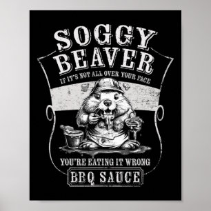 Funny Soggy Beaver Grillen, wenn es nicht ganz auf Poster