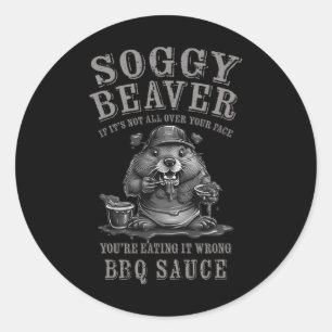 Funny Soggy Beaver Grillen, wenn es nicht ganz auf Runder Aufkleber