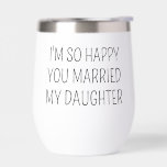 Funny Sohn im Gesetz Geschenk, ich bin so glücklic<br><div class="desc">Funny Sohn im Gesetz Geschenk,  ich bin so glücklich,  dass du meine Tochter Tumbler,  Hochzeit Tag,  Geburtstag oder Weihnachten Anwesend von Mutter im Gesetz Verheiratet hast</div>