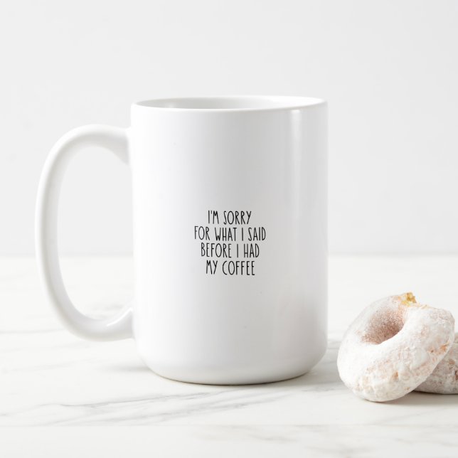 Funny Sorry Before I Had My Coffee Kaffeetasse (Mit Donut)