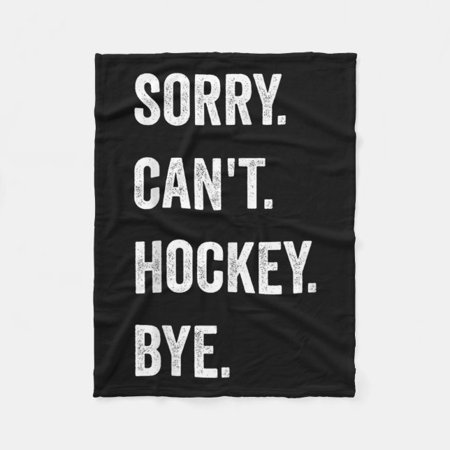 Funny Sorry Can Hockey Bye Hockey Player Coach T Fleecedecke (Vorderseite)