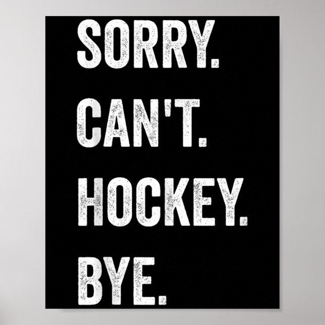 Funny Sorry Can Hockey Bye Hockey Player Coach T Poster (Vorne)