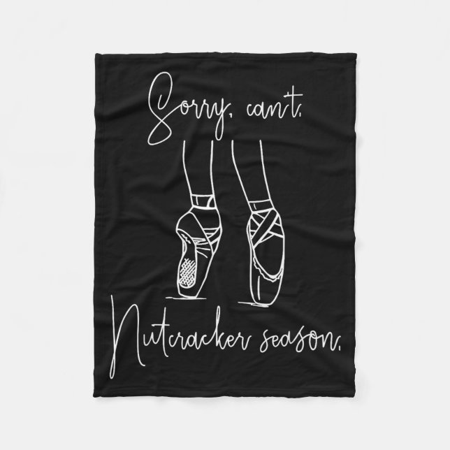Funny Sorry Can't Nutcracker Season Ballet Girl Ch Fleecedecke (Vorderseite)