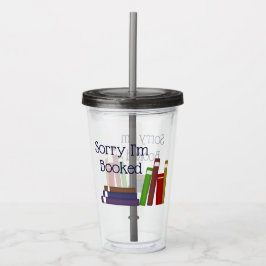 Funny Sorry, dass ich gebucht bin Acrylic Tumbler Acryltrinkbecher