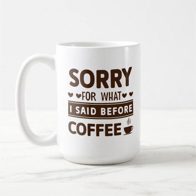 Funny Sorry für das, was ich vorhin gesagt habe Kaffeetasse (Links)