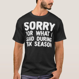 Funny Sorry für das, was ich während der Steuersai T-Shirt