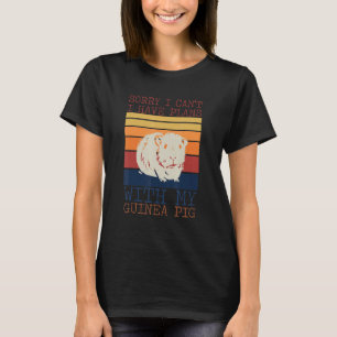 Funny Sorry I Have Plans With My Guinea Pig Design T-Shirt