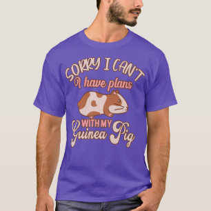 Funny Sorry I Have Plans With My Guinea Pig Design T-Shirt