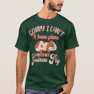 Funny Sorry I Have Plans With My Guinea Pig Design T-Shirt