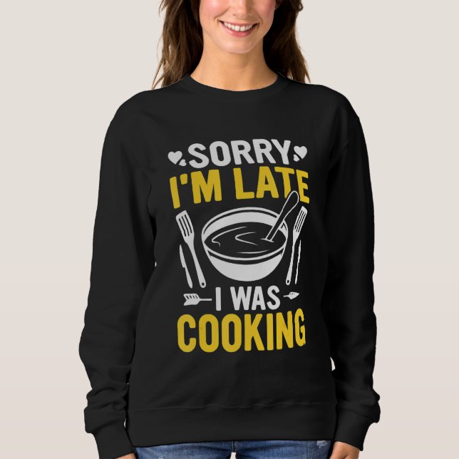 Funny Sorry I'm Late I was Cooking-Chef Butcher Co Sweatshirt (Vorderseite)