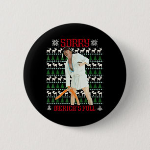 Funny Sorry Mericas vollständige Trump-Einwanderun Button
