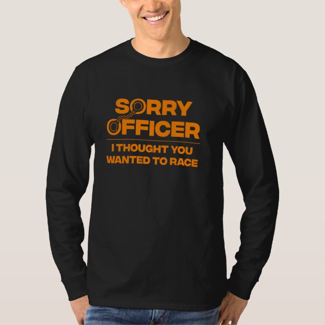 Funny Sorry Officer Polizist für Racing Police Men T-Shirt (Vorderseite)