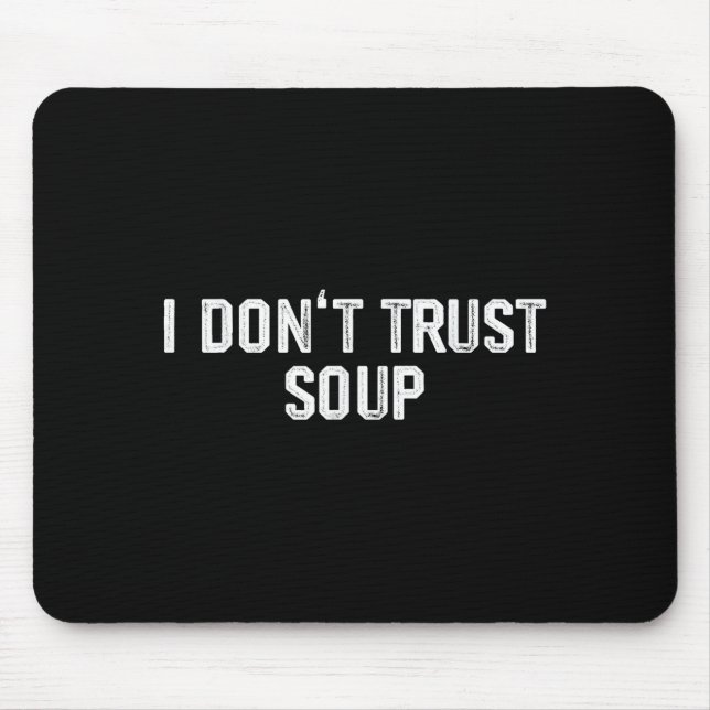 Funny Soup Lover I Don't Trust Soup  Mousepad (Vorne)